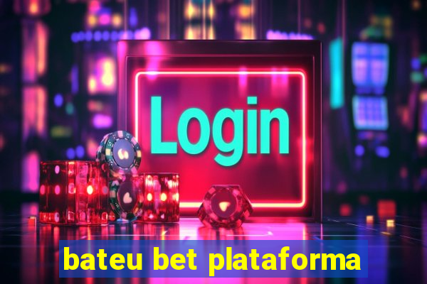 bateu bet plataforma