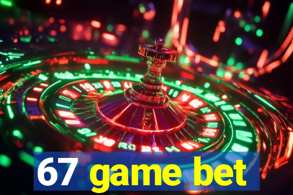 67 game bet