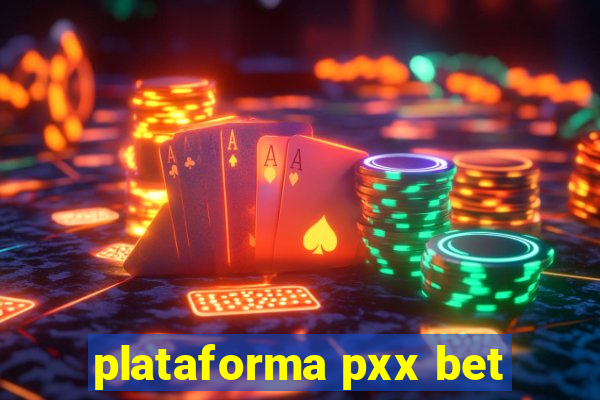 plataforma pxx bet