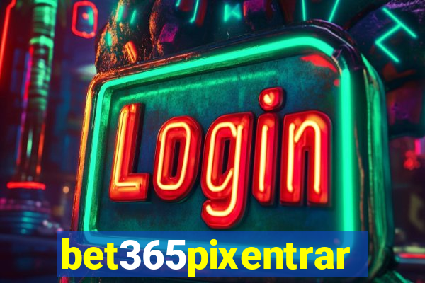 bet365pixentrar