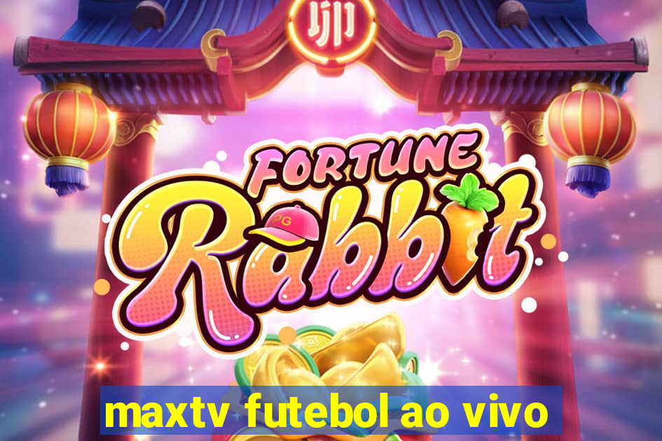 maxtv futebol ao vivo