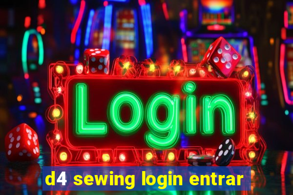 d4 sewing login entrar