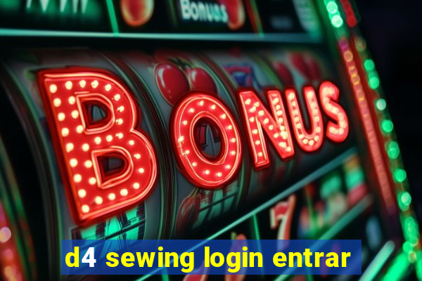 d4 sewing login entrar