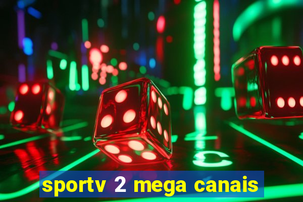 sportv 2 mega canais