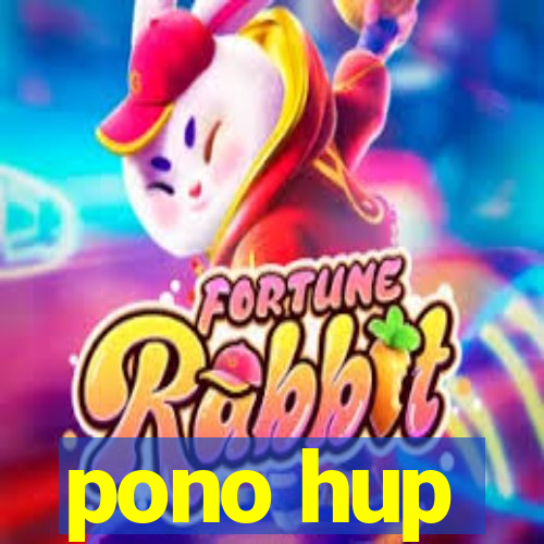 pono hup