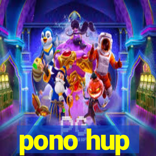 pono hup