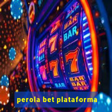 perola bet plataforma