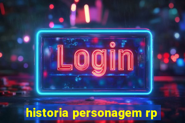 historia personagem rp