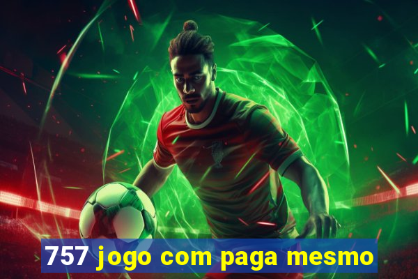 757 jogo com paga mesmo