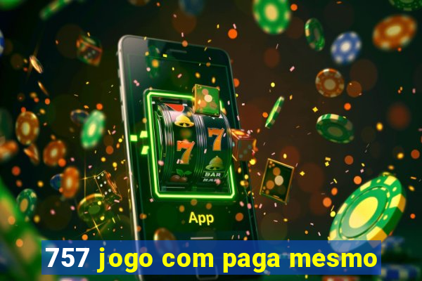 757 jogo com paga mesmo