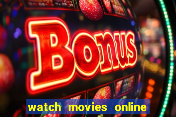 watch movies online for free