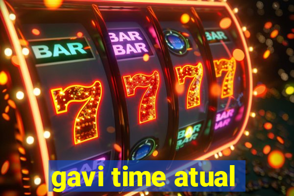 gavi time atual