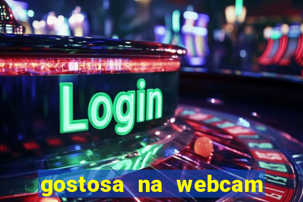 gostosa na webcam ao vivo