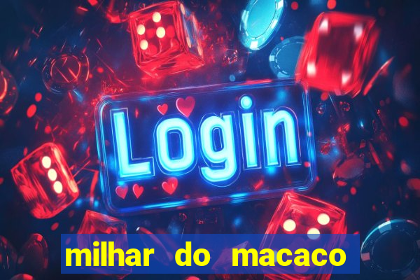 milhar do macaco que mais saem no jogo do bicho