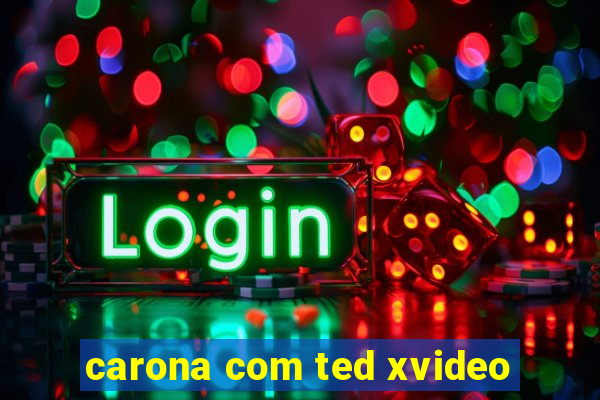 carona com ted xvideo