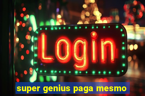 super genius paga mesmo