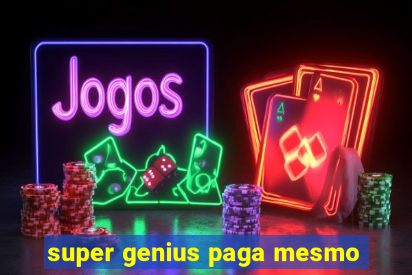 super genius paga mesmo