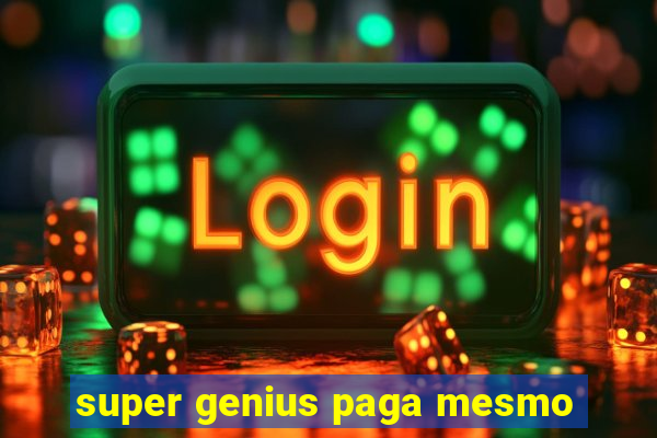 super genius paga mesmo