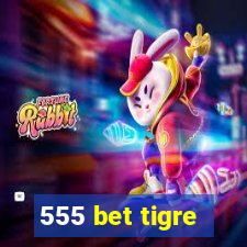 555 bet tigre