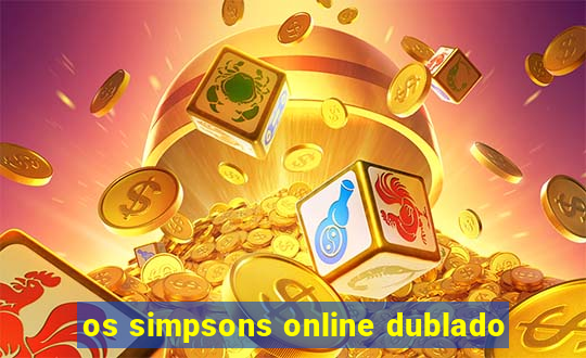 os simpsons online dublado