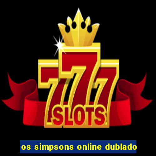 os simpsons online dublado