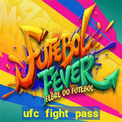 ufc fight pass onde assistir