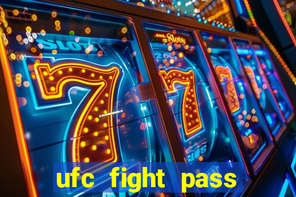 ufc fight pass onde assistir