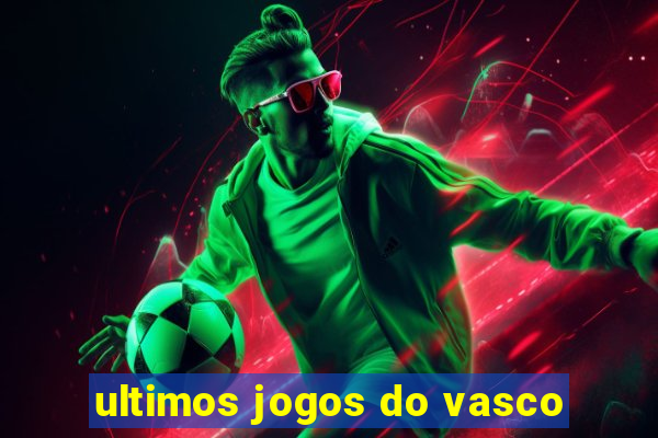 ultimos jogos do vasco