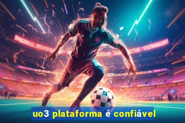 uo3 plataforma é confiável