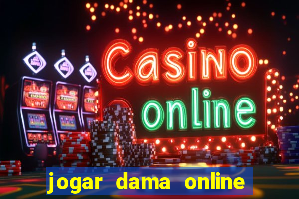 jogar dama online valendo dinheiro