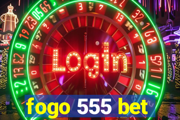 fogo 555 bet