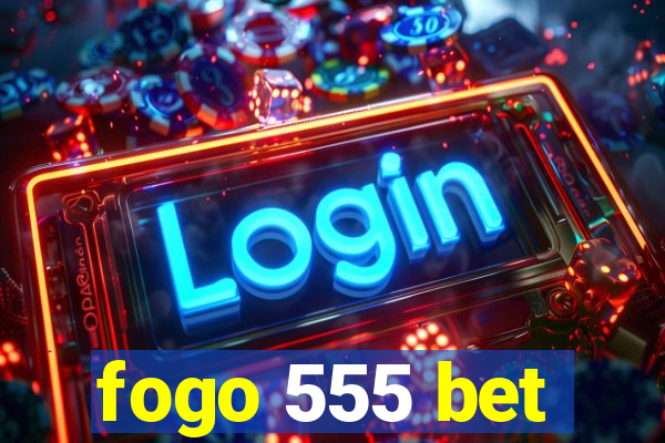 fogo 555 bet