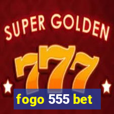 fogo 555 bet