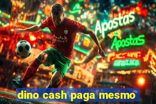 dino cash paga mesmo