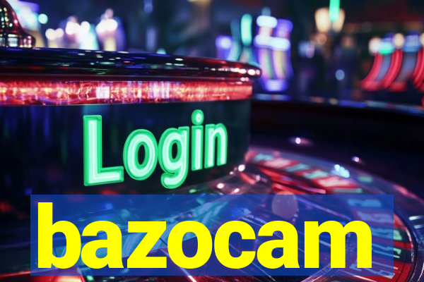 bazocam