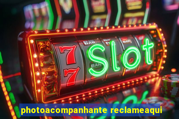 photoacompanhante reclameaqui