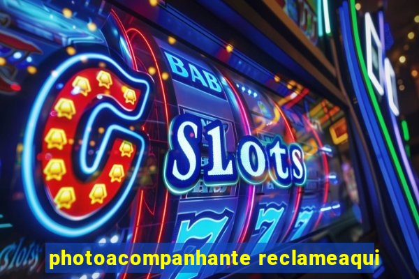 photoacompanhante reclameaqui