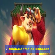 7 fundamentos da umbanda