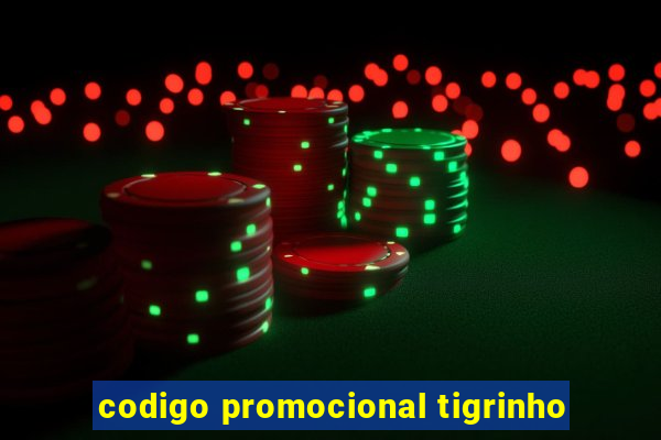 codigo promocional tigrinho