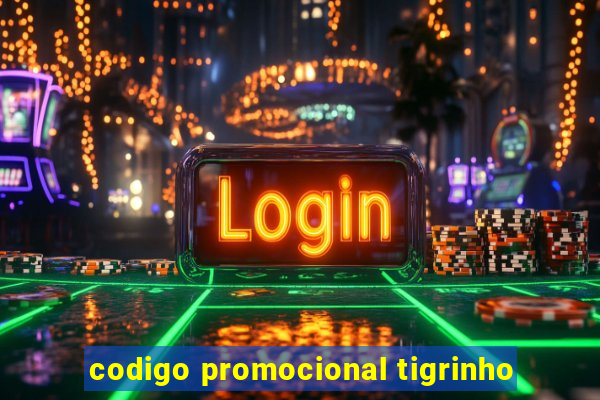 codigo promocional tigrinho