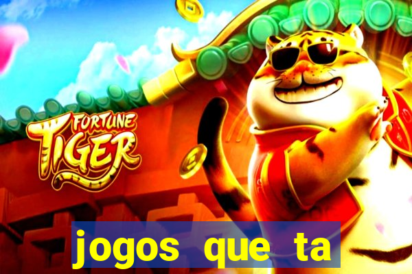 jogos que ta pagando agora