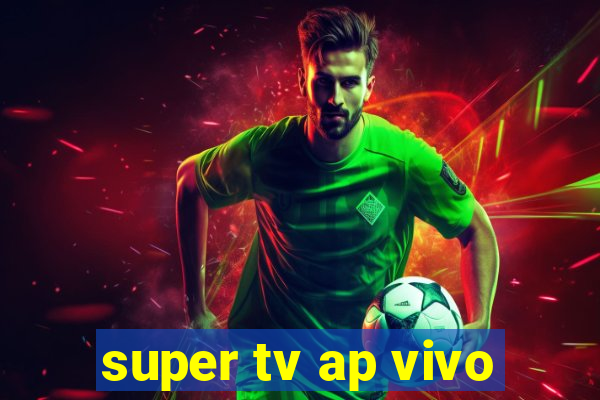 super tv ap vivo