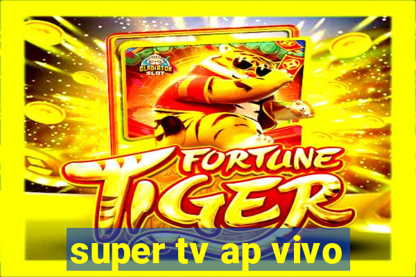 super tv ap vivo