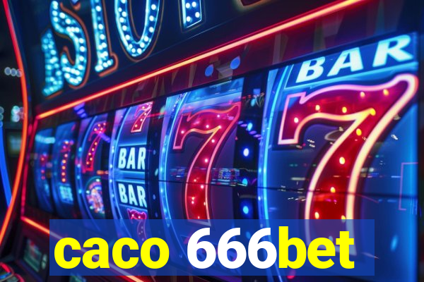 caco 666bet