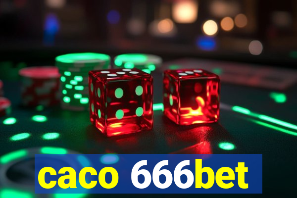 caco 666bet