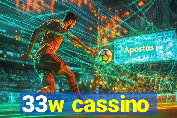 33w cassino