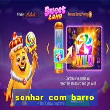 sonhar com barro jogo do bicho