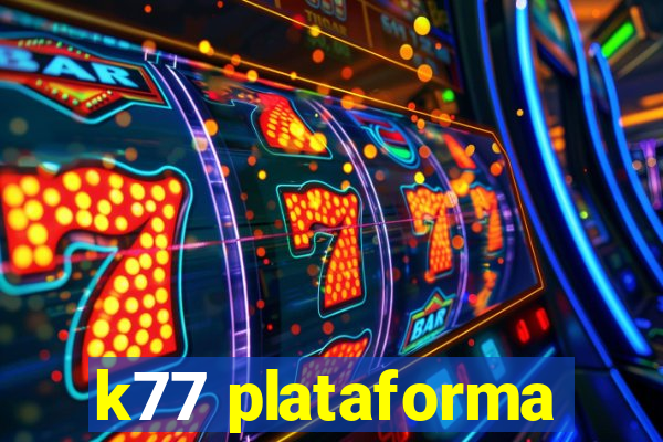 k77 plataforma