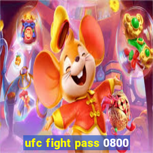 ufc fight pass 0800