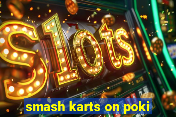 smash karts on poki